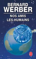 Nos Amis Les Humains (2005) De Bernard Werber - Andere & Zonder Classificatie