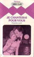 Je Chanterai Pour Vous (1983) De Charlotte Lamb - Románticas