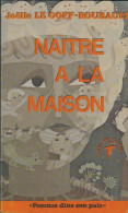 Naître à La Maison (1980) De Joëlle Le Goff-Roubault - Salud