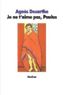 Je Ne T'aime Pas, Paulus (1991) De Agnès Desarthe - Autres & Non Classés