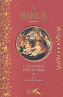 La Bible à Raconter Au Fil Des Fêtes (2004) De Cécile B. Loupan - Godsdienst