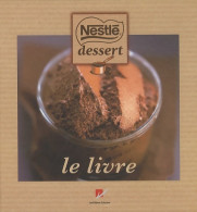 Nestlé Dessert Le Livre (2010) De Collectif - Gastronomie