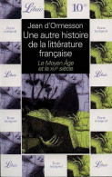 Une Autre Histoire De La Littérature Française : Le Moyen Age Et Le XVIe Siècle (2000) De Jean D'Ormesson - Autres & Non Classés