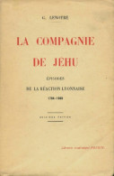 La Compagnie De Jéhu : Épisodes De La Réaction Lyonnaise 1794-1800 (1931) De Collectif - Histoire
