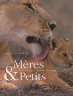 Mères & Petits : Une éternelle Histoire D'amour (2003) De Anup Shah - Animales