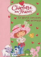 Charlotte Aux Fraises Tome VIII : Le Grand Concours Des Animaux (2007) De Katherine Quenot - Autres & Non Classés