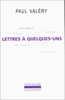 Lettres à Quelques-uns (1997) De Paul Valéry - Autres & Non Classés