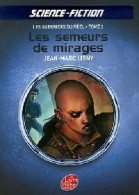 Les Guerriers Du Réel Tome III : Les Semeurs De Mirages (2007) De Jean-Marc Ligny - Sonstige & Ohne Zuordnung