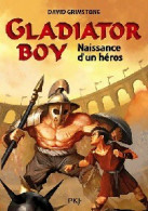 Gladiator Boy Tome I : Naissance D'un Héros (2012) De David Grimstone - Otros & Sin Clasificación