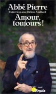 Amour, Toujours ! (1992) De Abbé Pierre - Otros & Sin Clasificación