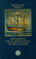 Les Marins De La République Et De L'Empire (1979) De Raymond Pezan - Histoire