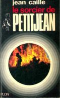 Le Sorcier De Petitjean (1973) De Jean Caille - Antiguos (Antes De 1960)