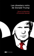 Les Dossiers Noirs De Donald Trump (2019) De Yvonnick Denoël - Politica