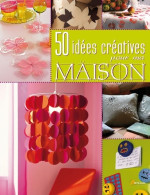 50 Idées Créatives Pour Ma Maison (2011) De Montse Sanz - Voyages
