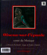 Oiseau-sur-l'épaule. Conte Du Mexique (1988) De Françoise Rachmuhl - Autres & Non Classés