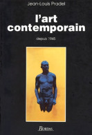 L'art Contemporain Depuis 1945 (1993) De Jean-Louis Pradel - Kunst