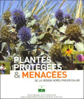 Plantes Protégées Et Menacées De La Région Nord Pas De Calais (2005) De F. Duhamel - Sciences