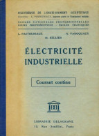 Électricité Industrielle : Courant Continu (1947) De L. Pastouriaux - Sciences