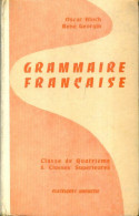 Grammaire Française Classe De Quatrième & Classes Supérieures (1960) De René Bloch - Autres & Non Classés