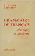 Grammaire Du Français Classique Et Moderne (1968) De R.L Wagner - Otros & Sin Clasificación