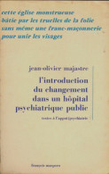 L'introduction Du Changement Dans Un Hôpital Psychiatrique Public (1972) De Jean-olivier Majastre - Psicología/Filosofía