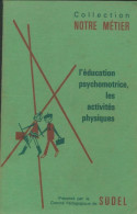 L'éducation Psychomotrice, Les Activités Physiques. (1971) De Collectif - Zonder Classificatie