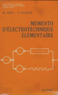 Mémento D'électrotechnique élémentaire (1967) De R. PRET ;  J. FLOC'H - Sin Clasificación
