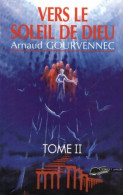 Vers Le Soleil De Dieu Tome II (1994) De Arnaud Gourvennec - Geheimleer