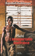 Haïti L'insupportable Souffrance (2010) De Randall Robinson - Sonstige & Ohne Zuordnung