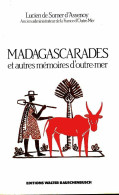 Madagascarades Et Autres Mémoires D'outre-mer (1989) De Lucien De Somer D'Assenoy - Otros & Sin Clasificación