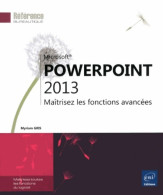 PowerPoint 2013 - Maîtrisez Les Fonctions Avancées (2013) De Myriam Gris - Informática