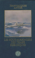 Les Sous-mariniers Des Temps Héroïques (1980) De Jean-Jacques Antier - History