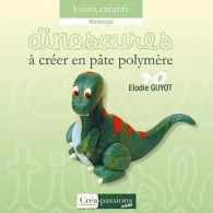 Dinosaures à Créer En Pâte Polymère (2011) De Elodie Guyot - Viaggi