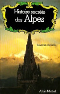 Histoire Secrète Des Alpes (1981) De Séverin Batfroi - Histoire