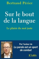 Sur Le Bout De La Langue (2019) De Bertrand Périer - Sonstige & Ohne Zuordnung