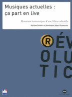 Musiques Actuelles : ça Part En Live: Mutations économiques D'une Filière Culturelle (2013) De Gérôme Guibe - Musik