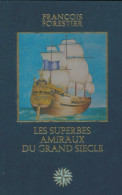 Les Superbes Amiraux Du Grand Siècle (1979) De François Forestier - Histoire