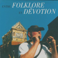 Entre Folklore Et Dévotion (1998) De Collectif - Histoire