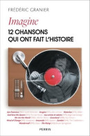 Imagine. 12 Chansons Qui Ont Fait L'histoire (2023) De Frédéric Granier - Musica