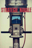 Stratégie Navale, Guerre Ou Dissuasion ? (1981) De Amiral (C.R.) Pierre Lacoste - Sonstige & Ohne Zuordnung
