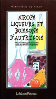 SIROPS LIQUEURS ET BOISSONS D'AUTREFOIS : - 300 RECETTES GOURMANDES AVEC LES FRUITS DU JARDIN - Gastronomía