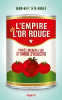 L'empire De L'or Rouge : Enquête Mondiale Sur La Tomate D'industrie (2017) De Jean-Baptiste Malet - Economía