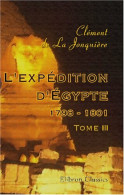 L'expédition D'Egypte 1798-1801 Tome III (2006) De Clément De La Jonquière - History