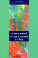 Le Jeune Enfant Son Corps Le Mouvement Et La Danse (1997) De Martine Jardiné - Zonder Classificatie