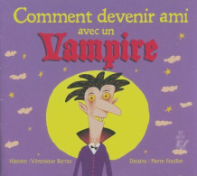 Comment Devenir Ami Avec Un Vampire (2016) De Véronique Barrau - Autres & Non Classés