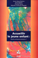 Accueillir Le Jeune Enfant : Quelle Professionnalisation ? (1995) De Collectif - Sciences