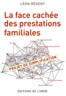 La Face Cachée Des Prestations Familiales : Projet De Simplification (2018) De Léon Régent - Recht
