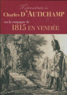 Mémoires De Charles D'Autichamp Sur La Campagne De 1815 En Vendée (2004) De Charles D'Autichamp - Otros & Sin Clasificación