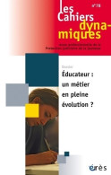 Cahiers Dynamiques 78 - Éducateur Un Métier En Pleine évolution ? (2021) De Collectif - Wissenschaft