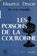 Les Rois Maudits Tome III : Les Poisons De La Couronne (1956) De Maurice Druon - Históricos